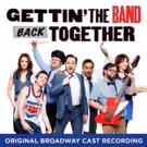 GETTIN' THE BAND BACK TOGETHER Broadway Cast Recording Available 9/28