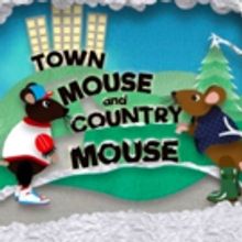 Nottingham Playhouse Presents Town Mouse And Country Mouse December 13-January 6