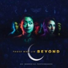 BWW Review: THOSE WHO LIE BEYOND Offers Audiences a Unique Experience
