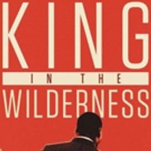 HBO To Debut Martin Luther King Jr. Documentary KING IN THE WILDERNESS 4/2