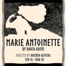 MARIE ANTOINETTE Comes to the Curio Theatre