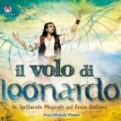 IL VOLO DI LEONARDO. Dal 20 al 22 aprile a Milano prende vita il musical su Leonardo…