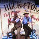 Beloved Novel Characters Come to Life in HUCK & TOM AND THE MIGHTY MISSISSIPPI