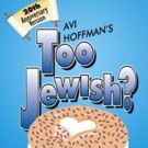 Avi Hoffman's TOO JEWISH? Returns To South Florida at the PGA Arts Center