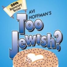 Avi Hoffman's TOO JEWISH? Returns To South Florida at the PGA Arts Center