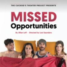 The Cuckoo's Theater Project Presents The World Premiere Of MISSED OPPORTUNITIES By J