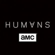 AMC's Critically-Acclaimed Scripted Drama HUMANS Returns on Today