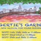 GERTIE'S GARDEN to Tell Heartfelt Tale at FRIGID New York