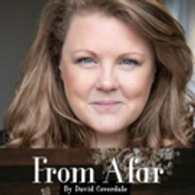 Catherine Millsom Will Star In New Play FROM AFAR By David Coverdale At VAULT Festiva