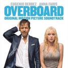 OVERBOARD Original Motion Picture Soundtrack To Be Released Worldwide April 27