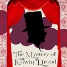 MYSTERY OF EDWIN DROOD Gives Saint Sebastian Players Audiences the Chance to Solve…