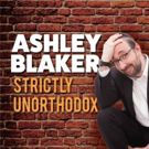 ASHLEY BLAKER: STRICTLY UNORTHODOX To Run May 27 - June 28 In NYC