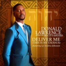Donald Lawrence, Tri-City, Le'Andria Johnson Release New Single, 'Deliver Me (This…