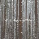 Echo Theater Announces Pay-What-You-Want Performances for WHAT HAPPENED WHEN