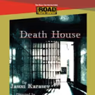 Road Theatre Company Presents World Premiere Of DEATH HOUSE By Jason Karasev