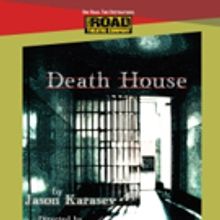 Road Theatre Company Presents World Premiere Of DEATH HOUSE By Jason Karasev