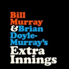 Bill Murray & Brian Doyle-Murray's EXTRA INNINGS to Debut on Facebook Watch