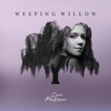 Ciera MacKenzie Releases Debut Single WEEPING WILLOW