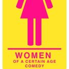 WOMEN OF A CERTAIN AGE COMEDY Comes to The Newtown Theatre