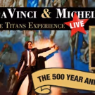 DAVINCI & MICHELANGELO: THE TITANS EXPERIENCE Debuts at Arts Campus at Willits…