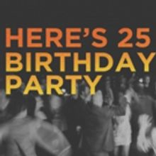HERE's 25TH BIRTHDAY PARTY Will Feature 25 Artists Performing Throughout Entire Build