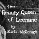 THE BEAUTY QUEEN OF LEENANE Opens September 14 at studio/stage