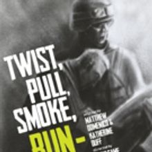 THE FOXHOLE STORIES: TWIST, PULL, SMOKE, RUN-MOTHER**CKER-RUN! Comes to Hollywood Fri