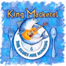 King Mackerel & The Blues Are Running Come to West Bank Cafe