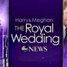 ABC News Announces Special Coverage of the Royal Wedding With a Five-Hour Special…