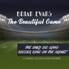 Brian Evans to Release New Soccer Song Worldwide