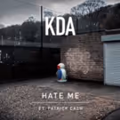 KDA Drops New Single 'Hate Me' Featuring Patrick Cash