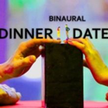BINAURAL DINNER DATE Extends Run at New Location, Stratford Centre