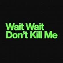WAIT WAIT DON'T KILL ME Musical Inspired by NPR's 'Serial' Podcast Gets Industry Read