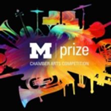 U-M's $100K M-Prize Chamber Arts Competition is Now Accepting Applications