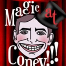 Performers Announced For MAGIC AT CONEY!!! - The Sunday Matinee, May 19