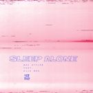 Max Styler Gears Up For Summer With SLEEP ALONG Featuring Ella Boh