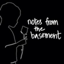 NOTES FROM THE BASEMENT, A New Musical By Kate Eberstadt