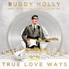 Buddy Holly With The Royal Philharmonic Orchestra TRUE LOVE WAYS Out On Decca…