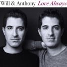 Will & Anthony Nunziata to Release 'Love Always' Album, Plus Release Concert