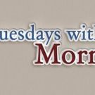 Fargo Moorhead Community Theatre Brings TUESDAYS WITH MORRIE to North Dakota 3/21…