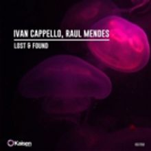 Ivan Cappello and Raul Mendes Announce Upcoming Release 'Lost & Found'