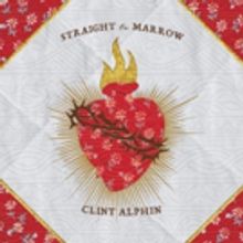 Clint Alphin Readies New Record STRAIGHT TO MARROW