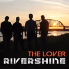 RiverShine Releases Video for Debut Single THE LOVER