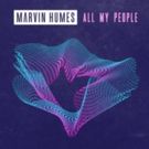 Marvin Humes Unleashes New Tribal Club Anthem ALL MY PEOPLE