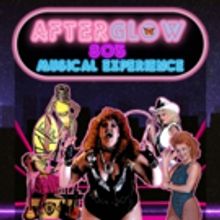 AFTERGLOW- THE 80'S MUSICAL EXPERIENCE World Premier Opens In Los Angeles In October