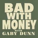 Season 3 of Gaby Dunn's Podcast BAD WITH MONEY Premieres on Panoply