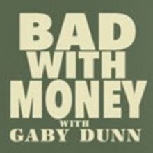 Season 3 of Gaby Dunn's Podcast BAD WITH MONEY Premieres on Panoply