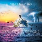 Singer-Songwriter VINCENT POAG To Release Third Album HEROES AND DEMONS June 29