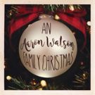 AN AARON WATSON FAMILY CHRISTMAS Album Set For Release 10/5