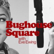 WFMT And The Studs Terkel Radio Archive To Launch New Podcast BUGHOUSE SQUARE WITH EV